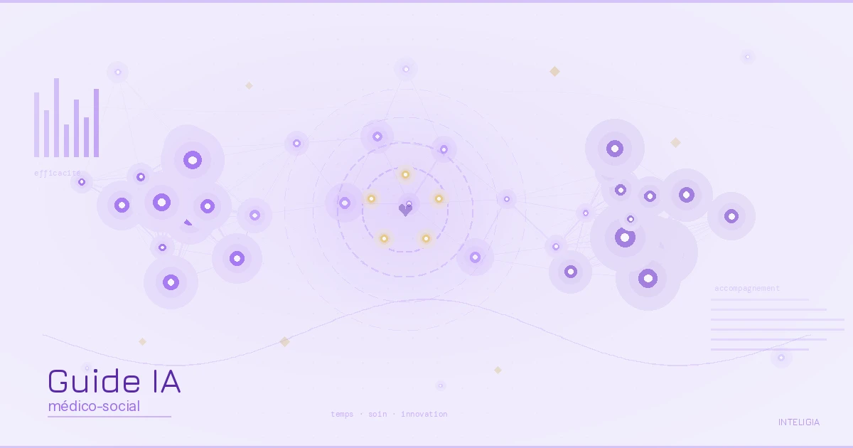 Guide IA médico-social : gagner du temps sur l'administratif pour mieux accompagner
